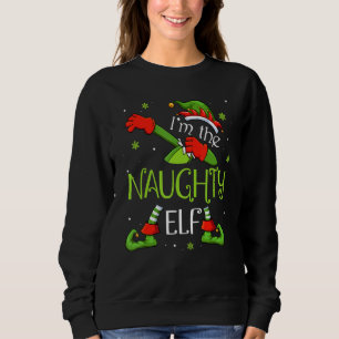I'm The Naughty Elf Dabbing Santa Claus Xmas Famil Sweatshirt