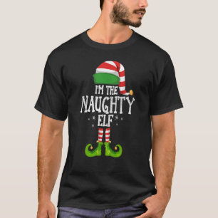 Im the Naughty Elf Family matching christmas 2021 T-Shirt