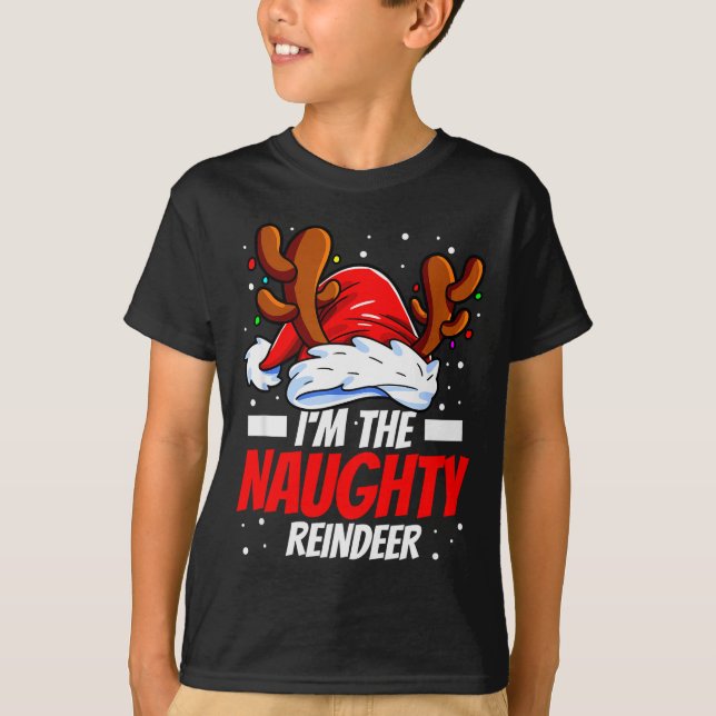 I'm The Naughty Reindeer Family Matching Christmas T-Shirt (Front)