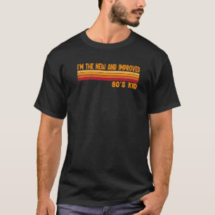 I'm The New And Improved 80's Kid Retro Costume T-Shirt