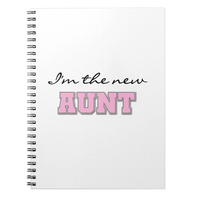 I'm the New Aunt Tshirts and Gifts Spiral Notebook (Front)