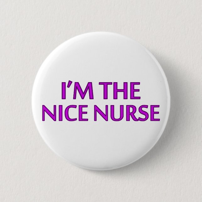 I'm the Nice Nurse 6 Cm Round Badge (Front)