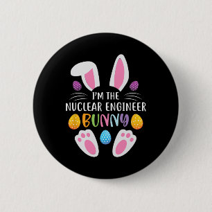 I'm The Nuclear Engineer Bunny Funny Easter Day Ra 6 Cm Round Badge