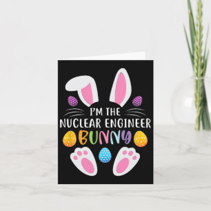 I'm The Nuclear Engineer Bunny Funny Easter Day Ra Card
