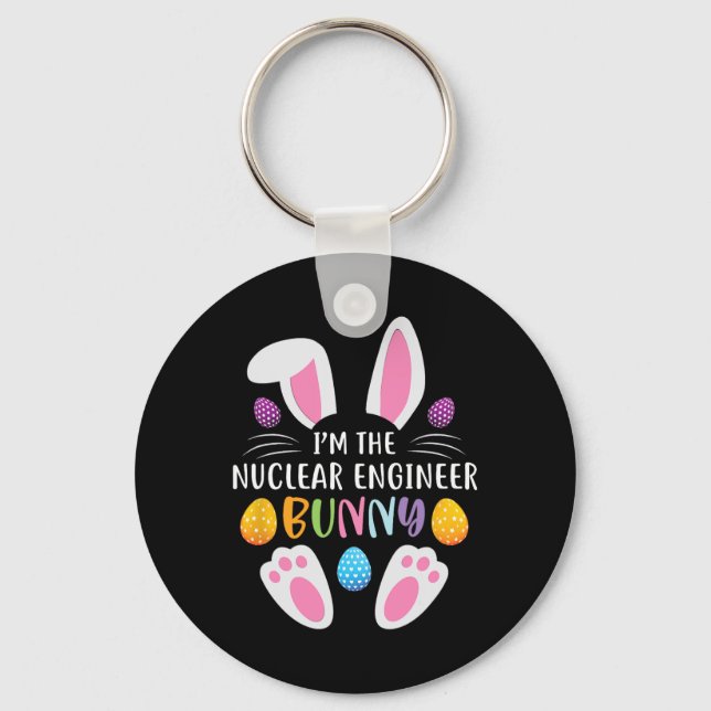 I'm The Nuclear Engineer Bunny Funny Easter Day Ra Key Ring (Front)