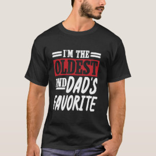 I'm The Oldest and Dad's Favourite Funny Sibling T-Shirt