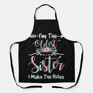 I'm The Oldest Sister I Make The Rules Floral Apron
