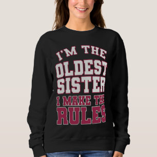 I'm The Oldest Sister I Make The Rules Perfect Mat Sweatshirt