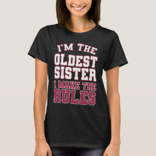 I'm The Oldest Sister I Make The Rules Perfect Mat T-Shirt