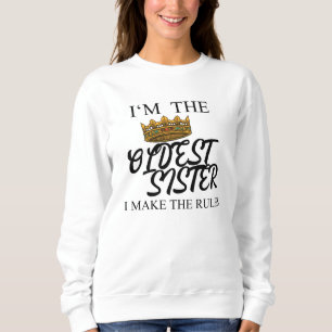 I'm The Oldest Sister I Make The Rules Sweatshirt