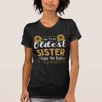 I'm the oldest sister i make the rules