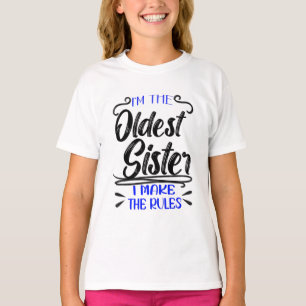 I'm The Oldest Sister I Make The Rules  T-Shirt