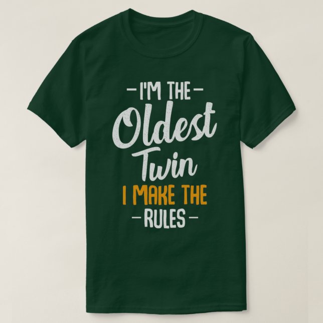 Im The Oldest Twin Siblings Funny Matching Family  T-Shirt (Design Front)