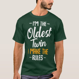 Im The Oldest Twin Siblings Funny Matching Family  T-Shirt