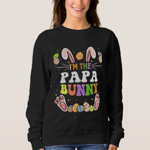 I'm The Papa Bunny Matching Family Easter Party Sweatshirt