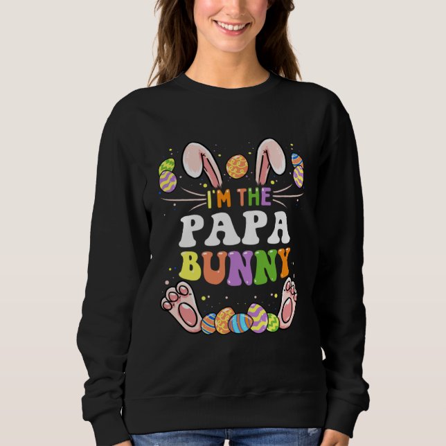 I'm The Papa Bunny Matching Family Easter Party Sweatshirt (Front)