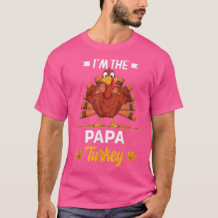 I'm The Papa Turkey Happy thanksgiving Thankful T- T-Shirt