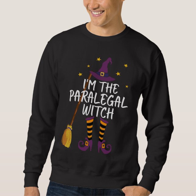 I'm The Paralegal Witch Funny Halloween Law Costum Sweatshirt (Front)