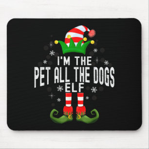 I'm The Pet All The Dogs Elf Christmas Family Pjs Mouse Pad