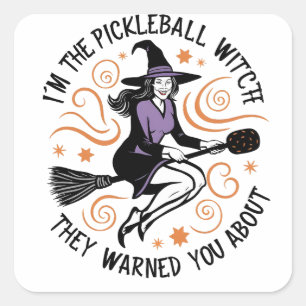I'm the Pickleball Witch They warned You About   Square Sticker