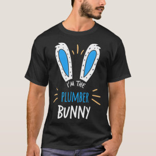 I'm The Plumber Bunny Ears Plumbing Easter Sunday  T-Shirt