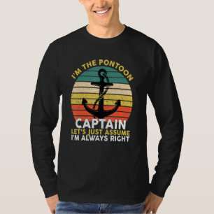 Im The Pontoon Captain Lets Just Assume Im Always  T-Shirt