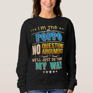 I'm The Poppo No Questions We'll Just Do Things My Sweatshirt