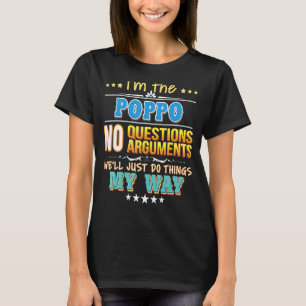 I'm The Poppo No Questions We'll Just Do Things My T-Shirt