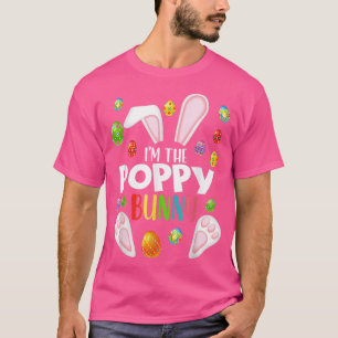 I'm The Poppy Bunny  Funny Matching Family Easter  T-Shirt