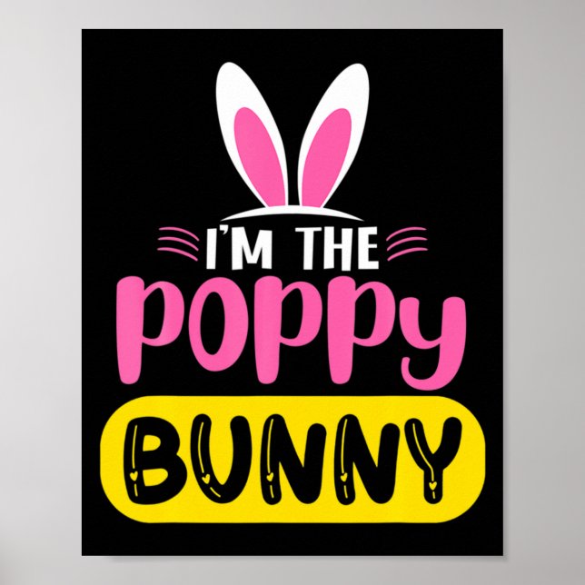 Im The Poppy Bunny Rabbit Ears Egg Funny Easter D  Poster (Front)