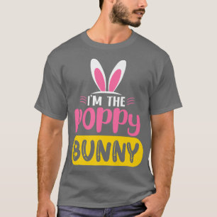 I'm The Poppy Bunny Rabbit Ears Egg Funny Easter D T-Shirt