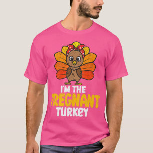 I'm the Pregnant Turkey Happy Thanksgiving 2022 Au T-Shirt
