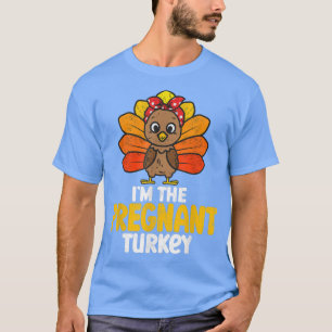Im the Pregnant Turkey Happy Thanksgiving 2022 Aut T-Shirt