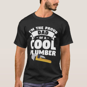 I'm The Proud Dad Of A Cool Plumber Plumbing Plumb T-Shirt