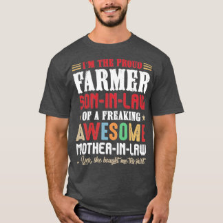 Im The Proud Farmer SonInLaw Of A Freaking Awesome T-Shirt