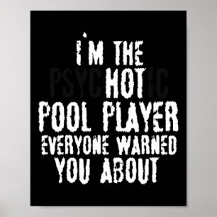 Im The Psychotic Hot Pool Player – 8-ball Pool  Poster