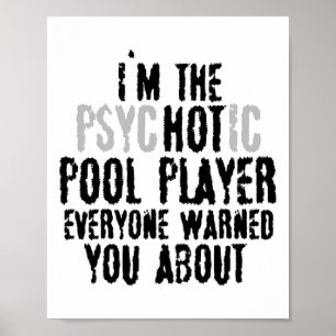 I'm The Psychotic Hot Pool Player – Snooker Billia Poster