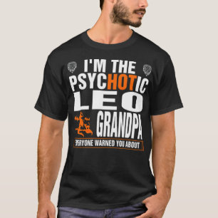 Im The Psychotic Leo buddhist exercise  T-Shirt