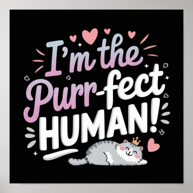 I'm the Purr-fect HUMAN! Poster (Front)