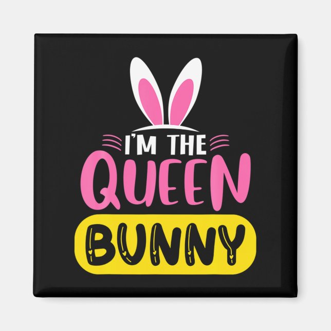 Im The Queen Bunny Rabbit Ears Egg Funny Easter D  Magnet (Front)