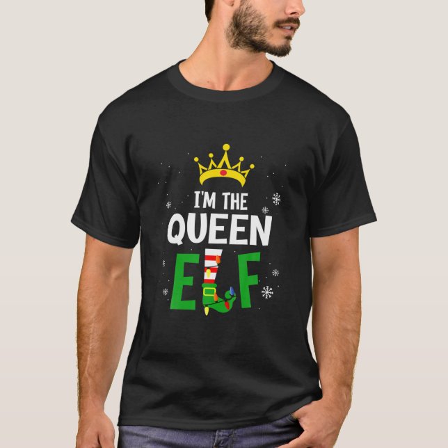 I'm The Queen Elf Matching Family Group Christmas T-Shirt (Front)