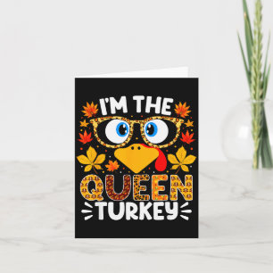 I'm The Queen Turkey Funny Thanksgiving Family Mat Card