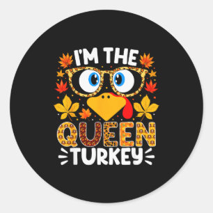 I'm The Queen Turkey Funny Thanksgiving Family Mat Classic Round Sticker