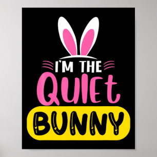 Im The Quiet Bunny Rabbit Ears Egg Funny Easter D Poster