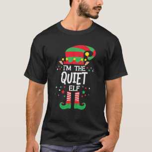 I'm The Quiet Elf Family Group Matching Christmas T-Shirt