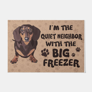 I'm The Quiet Neighbour With Big Frezzer Dachshund Doormat