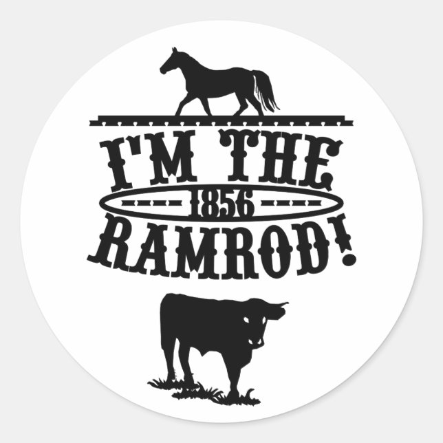 I'm The Ramrod 1856 Horse & Cattle Classic Round Sticker (Front)