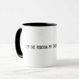 I'm the reason my therapist drinks. mug