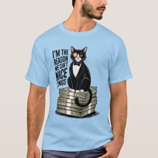 I'm The Reason Nice Things Funny Cat Gift T-Shirt