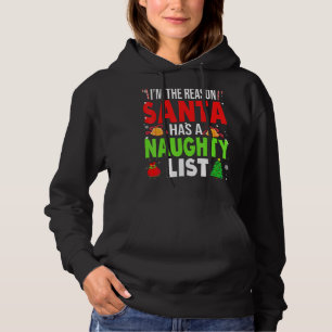 I'm The Reason Santa Has A Naughty List Christmas  Hoodie